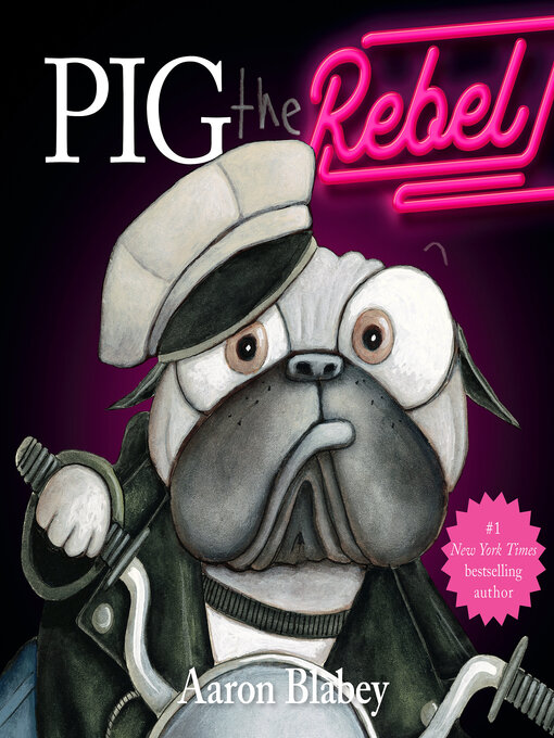 Title details for Pig the Rebel (Pig the Pug) by Aaron Blabey - Wait list